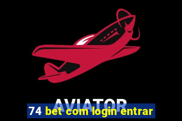 74 bet com login entrar