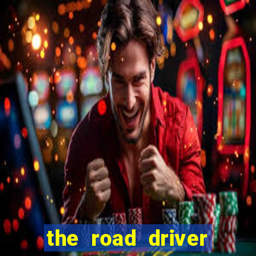 the road driver dinheiro infinito