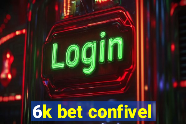 6k bet confivel