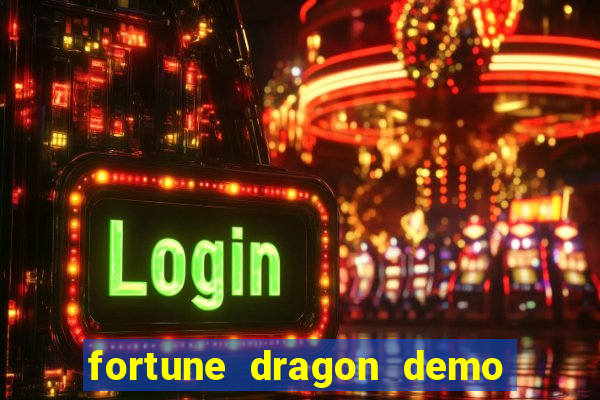fortune dragon demo bet 500