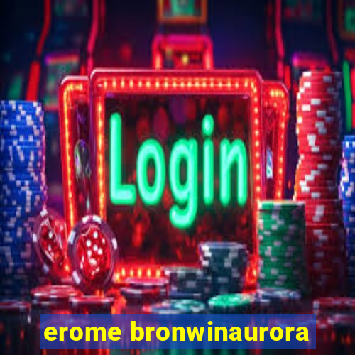 erome bronwinaurora