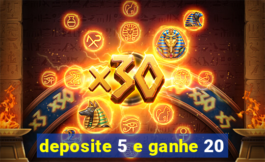 deposite 5 e ganhe 20