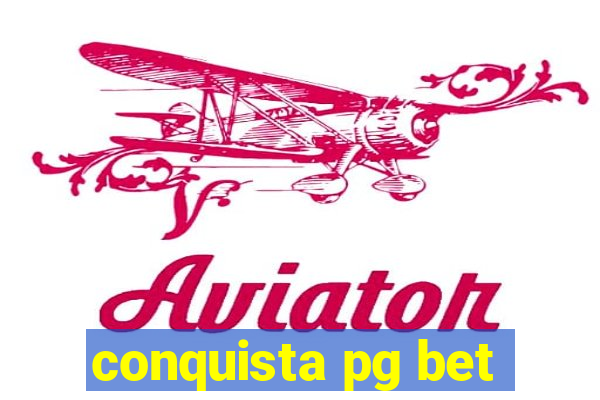 conquista pg bet