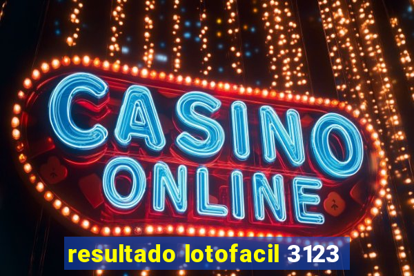 resultado lotofacil 3123