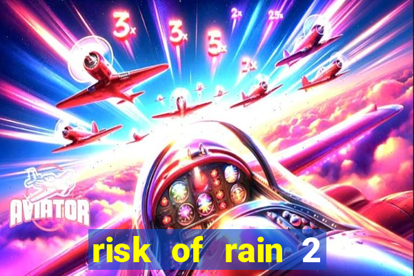 risk of rain 2 tier list