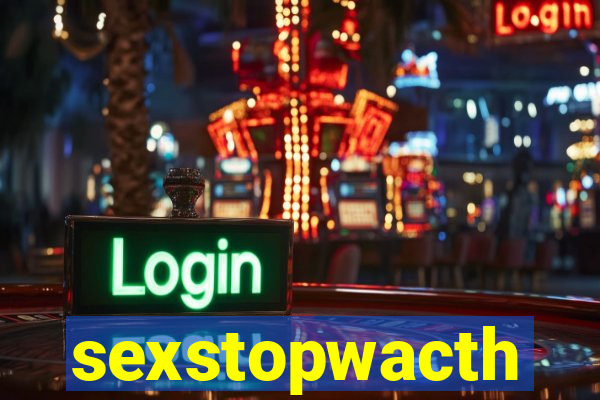 sexstopwacth