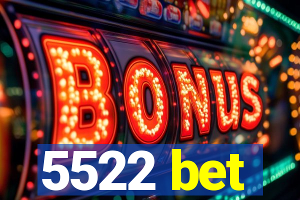 5522 bet