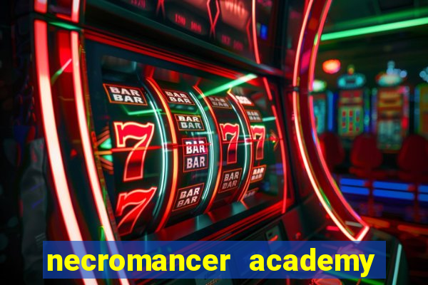 necromancer academy and the genius summoner 99