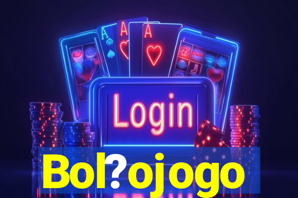 Bol?ojogo