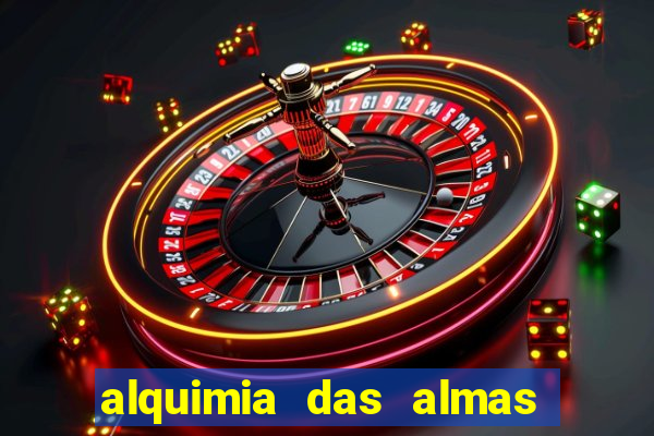 alquimia das almas 3 temporada a serie alquimia das
