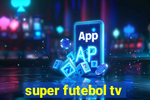 super futebol tv