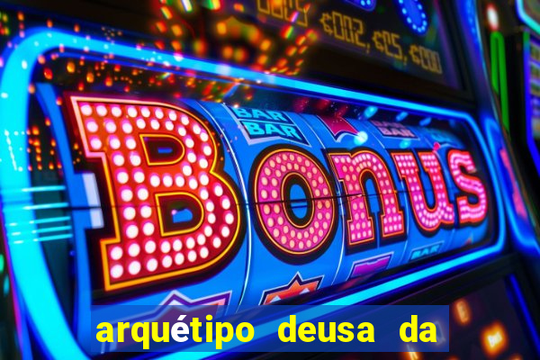 arquétipo deusa da fortuna como ativar
