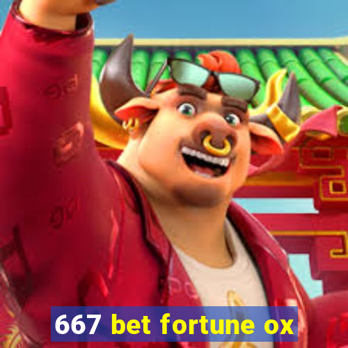 667 bet fortune ox