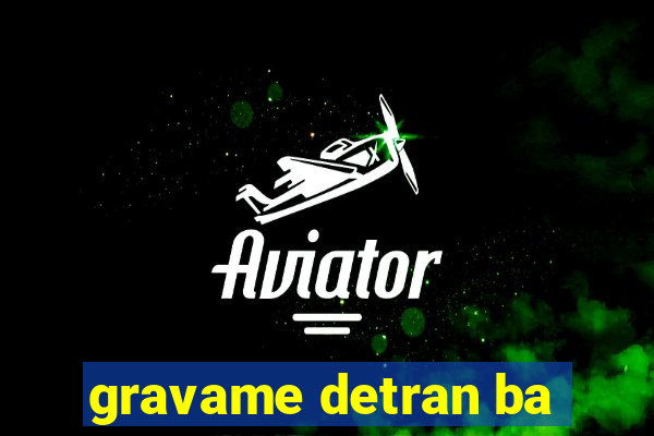 gravame detran ba