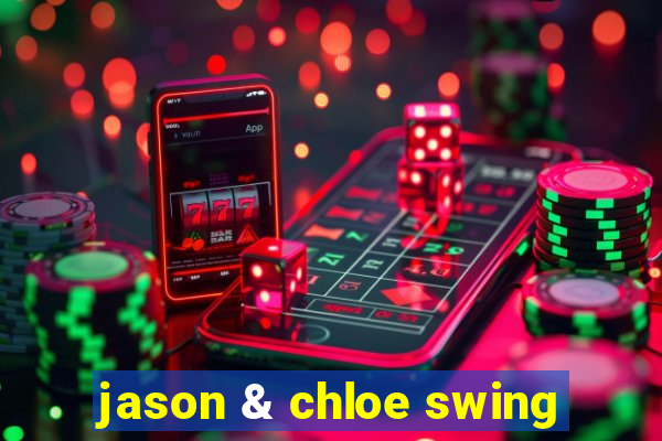 jason & chloe swing