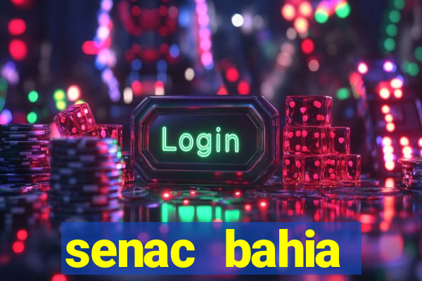 senac bahia trabalhe conosco
