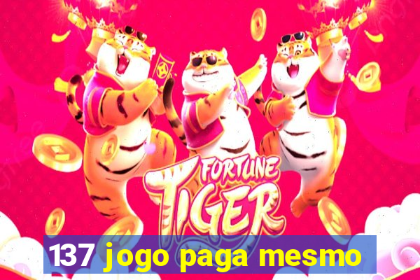137 jogo paga mesmo