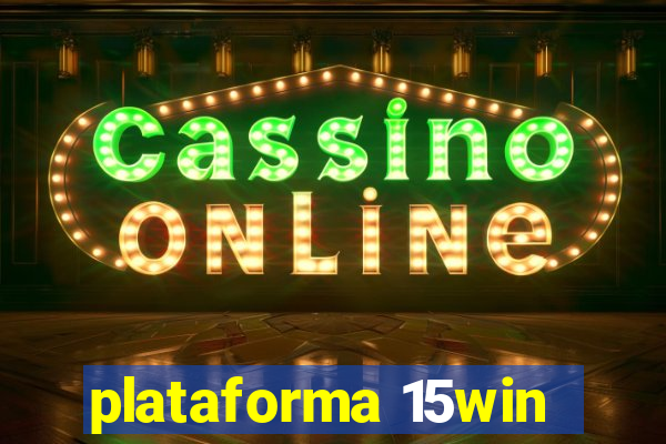 plataforma 15win