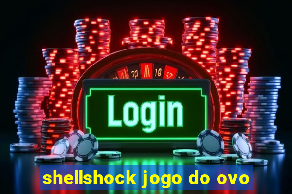 shellshock jogo do ovo