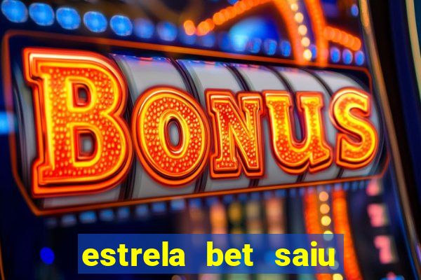 estrela bet saiu do ar
