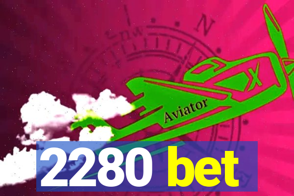 2280 bet