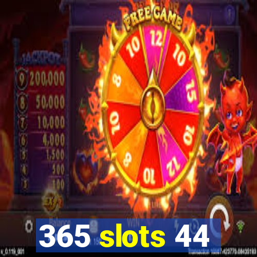 365 slots 44