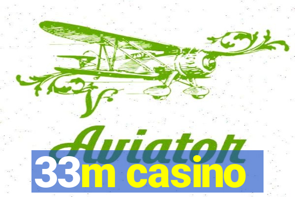 33m casino