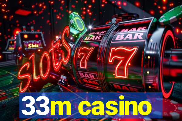 33m casino
