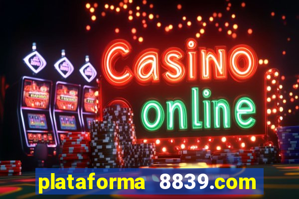 plataforma 8839.com é confiável