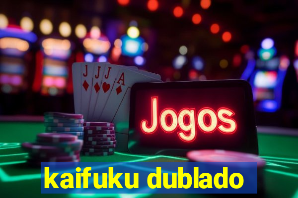 kaifuku dublado