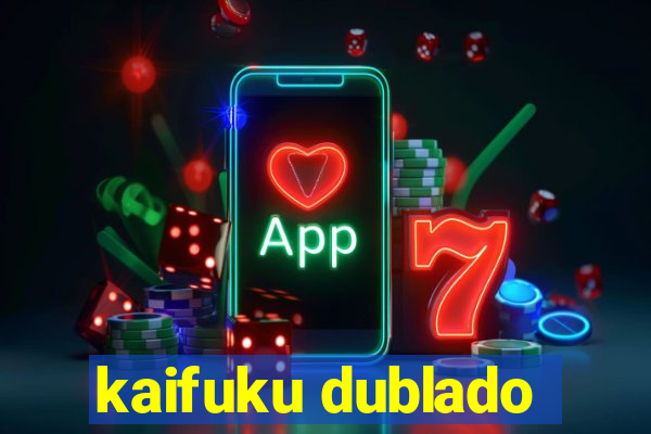 kaifuku dublado