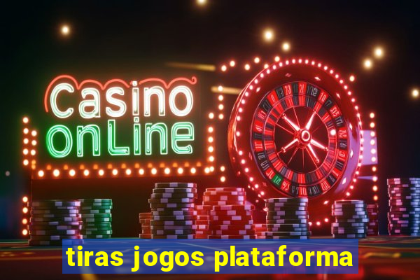 tiras jogos plataforma