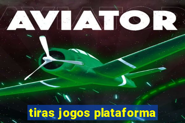 tiras jogos plataforma