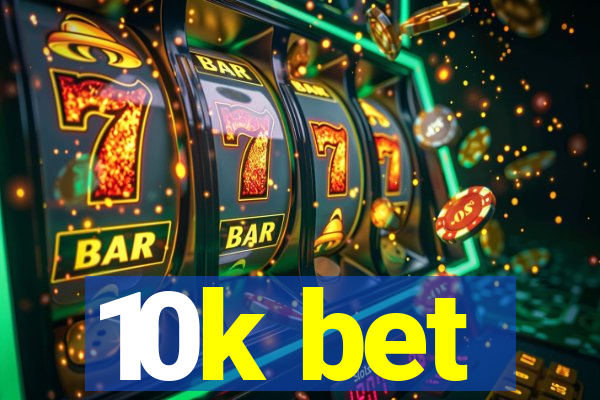 10k bet