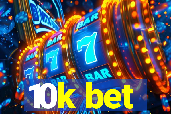 10k bet