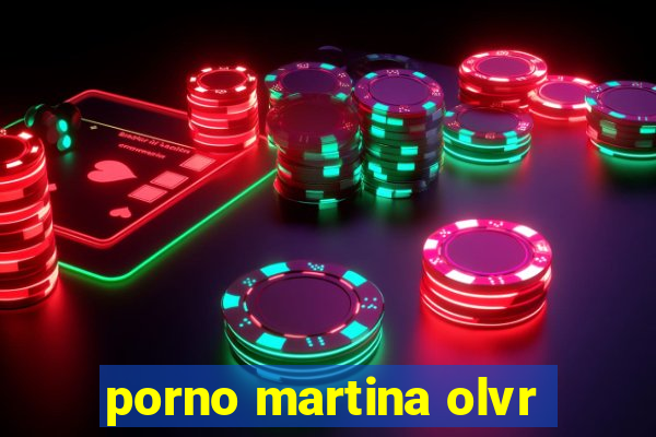 porno martina olvr