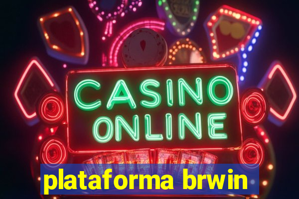 plataforma brwin