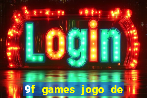9f games jogo de ganhar dinheiro