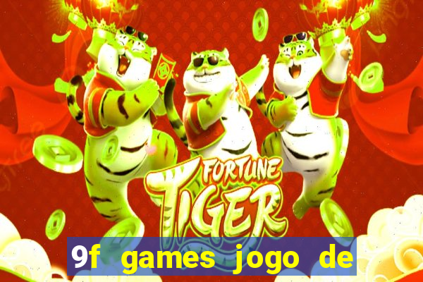 9f games jogo de ganhar dinheiro