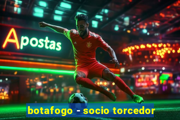 botafogo - socio torcedor