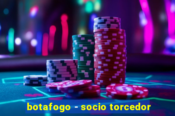 botafogo - socio torcedor