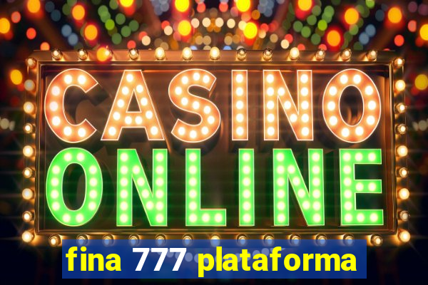 fina 777 plataforma