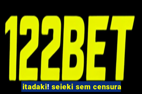 itadaki! seieki sem censura