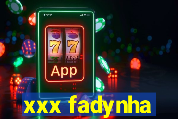 xxx fadynha