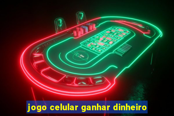 jogo celular ganhar dinheiro
