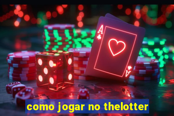 como jogar no thelotter