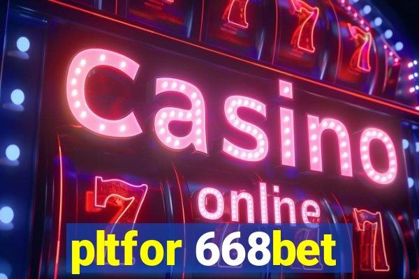 pltfor 668bet