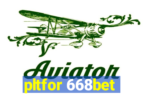pltfor 668bet