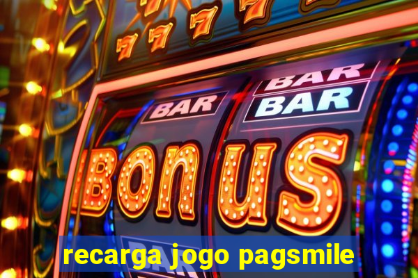 recarga jogo pagsmile