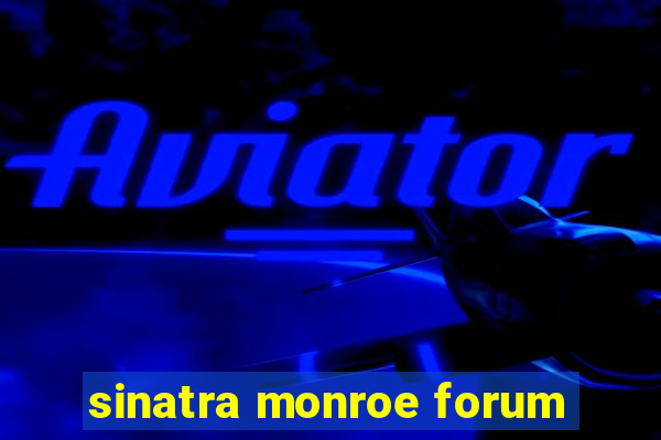 sinatra monroe forum